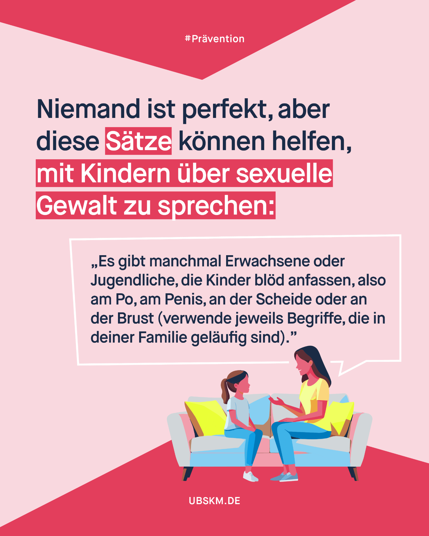 !B Viele Mütter, Väter und andere Bezugspersonen möchten gerne mit Kindern über sexuellen Missbrauch sprechen, um sie zu schützen.
Denn informierte Kinder und Jugendliche können Situationen besser einschätzen, sind weniger arglos und können eher über ungute Erfahrungen oder Kontaktaufnahmen sprechen.
Das Wichtigste in solchen Gesprächen ist, dass Kinder und Jugendliche erleben: Meine Mutter, mein Vater oder auch meine Patentante weiß, dass es so etwas gibt. Denn das signalisiert gleichzeitig: Zu diesen Menschen kann ich kommen, wenn ich unangenehme Erfahrungen gemacht habe oder mir etwas passiert ist.
Manche Eltern zögern trotzdem, vielleicht weil sie denken, dass ihnen die richtigen Worte fehlen. Manche Menschen befürchten, dass Kinder mit dem Thema sexuelle Gewalt überfordert werden oder gar Misstrauen gegen Erwachsene entwickeln. Aber die Erfahrung zeigt, dass Kinder und Jugendliche eher unaufgeregt mit diesen Informationen umgehen.
👉 Was du in Gesprächen mit Kindern noch beachten kannst, um Kinder zu schützen und zu unterstützen liest du in Heft 4️⃣ auf 🔗 nicht-wegschieben.de
#NichtWegschieben #UBSKM #ElternTipps #Prävention #Missbrauchsbeauftragte